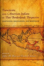 Franciscans and American Indians in Pan- Borderlands Perspective