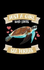 Just A Girl Who Loves Sea Turtles