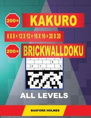 200 Kakuro 8x8 + 12x12 + 16x16 + 20x20 + 200 Brickwalldoku All Levels.