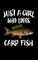 Just A Girl Who Loves Carp Fish