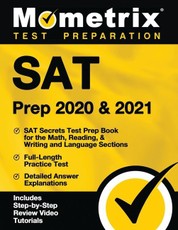 SAT Prep 2020 and 2021 - SAT Secrets Test Prep Book for the Math, Reading, & Writing and Language Sections, Full-Length Practice Test, Detailed Answer
