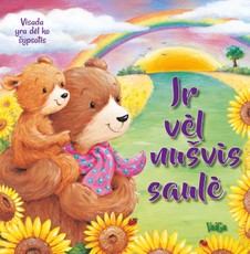 Ir vėl nušvis saulė. Visada yra dėl ko šypsotis