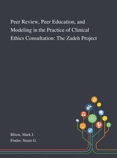 Peer Review, Peer Education, and Modeling in the Practice of Clinical Ethics Consultation