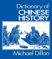 Dillon, M: Dictionary of Chinese History