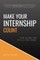 Make Your Internship Count