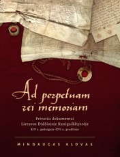 Ad perpetua rei memoriam privatūs dokumentai Lietuvos Didžiojoje Kunigaikštystėje XIV a. pabaigoje–XVI a. pradžioje (knyga su defektais)