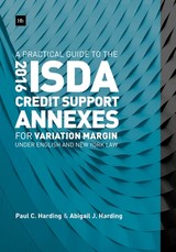 A Practical Guide to the 2016 ISDA(R) Credit Support Annexes For Variation Margin under English and New York Law