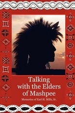 Talking With The Elders of Mashpee Memories of Earl H. Mills, Sr.