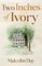 Two Inches of Ivory