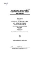An examination of changes to the U.S. patent system and impacts on America's small businesses