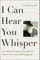 I Can Hear You Whisper