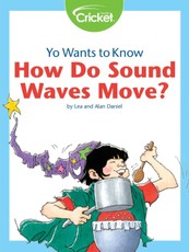 Yo Wants to Know: How Do Sound Waves Move?