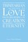 The Trinitarian Activity Of Love From Beginning Of Creation To Eternity