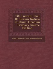 Titi Lucretii Cari de Rerum Natura in Usum Tironum