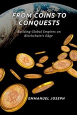 From Coins to Conquests, Building Global Empires on Blockchain's Edge