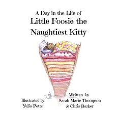 A Day in the Life of Little Foosie the Naughtiest Kitty