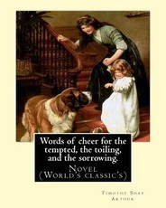Words of cheer for the tempted, the toiling, and the sorrowing. By