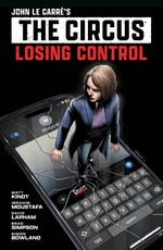 John Le Carre's: The Circus--Losing Control Volume 1 (Graphic Novel)