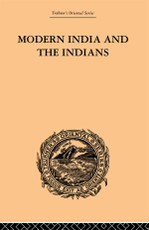 Monier-Williams, M: Modern India and the Indians