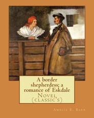 A border shepherdess; a romance of Eskdale. By