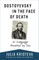 Dostoyevsky in the Face of Death