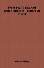 From Sea To Sea And Other Sketches - Letters Of Travel