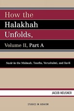 How the Halakhah Unfolds, Volume II, Part A
