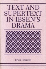 Text and Supertext in Ibsen's Drama