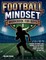 Football Mindset Workbook for Boys - Build Confidence, Mental Toughness, and a Strong Mind with Fun Football Workouts, Nutrition Tips, and Training Logs
