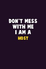Don't Mess With Me, I Am A Host