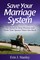 Save Your Marriage System: The Secret to Stop Divorce and Make Your Spouse Want You Back