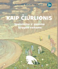 Kaip Čiurlionis. Spalvinimo  ir piešimo knygelė vaikams