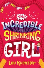 Kuenzler, L: Incredible Shrinking Girl