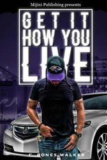 Get it how you live