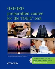 Oxford Preparation Course for the TOEIC Test - New Edition. Student's Book, Practice Tests, Key, Test CD, Tapescript