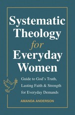 Systematic Theology for Everyday Women