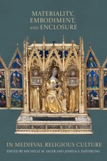 Materiality, Embodiment, and Enclosure in Medieval Religious Culture