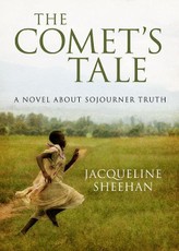 Comet's Tale: A Novel About Sojourner Truth
