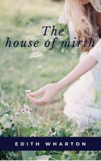 Wharton, E: The House of Mirth