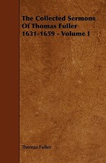 The Collected Sermons of Thomas Fuller 1631-1659 - Volume I
