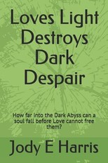 Loves Light Destroys Dark Despair