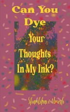 Can You Dye Your Thoughts in My Ink?