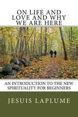 On Life and Love and Why We Are Here