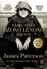 PASKUTINĖS DŽONO LENONO DIENOS: žmogžudystė, kuri pakeitė pasaulį – 17 savaičių New York Times bestseleris apie garsiausią XXI a. roko žvaigždę