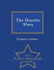 The Hussite Wars - War College Series