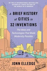 A Brief History of Cities in 32 Inventions