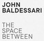John Baldessari. The Space Between
