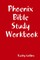 Phoenix Bible Study Workbook