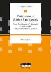 Vampirism in Gothic film parody: From Tod Browning's 'Dracula' to Mel Brooks' 'Dracula: Dead and Loving It'