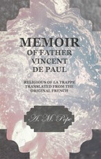 Memoir of Father Vincent de Paul - Religious of La Trappe - Translated from the Original French